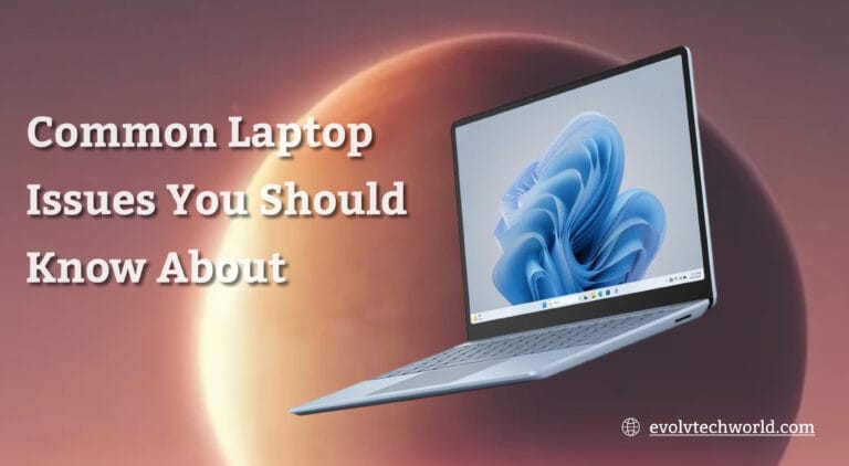 Common Laptop Issues You Should Know About