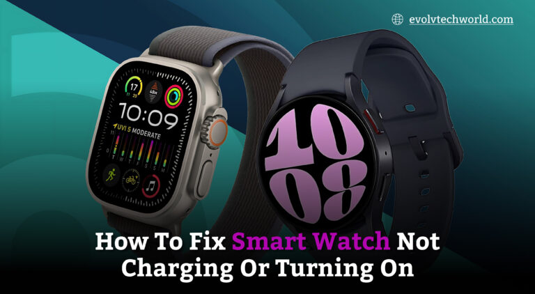 How To Fix Smart Watch Not Charging Or Turning On
