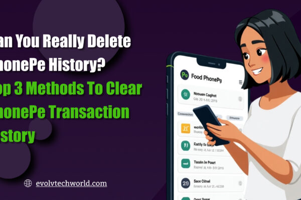 Can You Really Delete PhonePe History? Top 3 Methods to Clear PhonePe Transaction History Delete PhonePe History