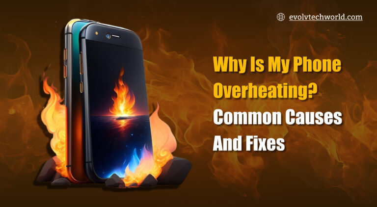 Why Is My Phone Overheating? Common Causes and Fixes